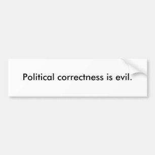 Politische Korrektheit ist schlecht Autoaufkleber