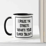 Polizei Super Talent. Zwei Tone-Kaffee-Tasse Tasse<br><div class="desc">Ein lustiger Slogan auf einer Tasse,  die sagt: "Ich poliere die Straßen. Was ist IHR super Talent?" Zwei Tone Tasse für einen Polizisten,  Polizeibeamten oder Polizeibeamten. Schwarzweißtext.</div>