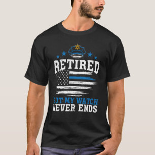 Polizeibeamte ermüdet, aber meine Uhr endet nie T-Shirt