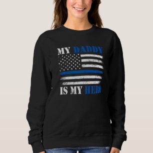 Polizeibeamte für die Blaue Linie Mein Daddy My He Sweatshirt