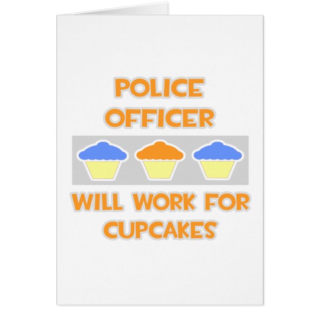 Polizeibeamte ... Wird für Cupcakes arbeiten (Vorne)