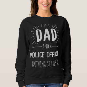 Polizeibeamter Vater Nichts stört mich Phantastisc Sweatshirt