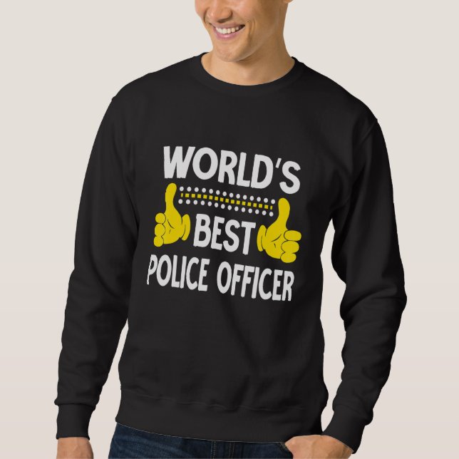 Polizeichef der Welt: Bester Polizeibeamter Sweatshirt (Vorderseite)