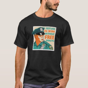 Polizist - Ich weigere mich, ohne kostenlose Spend T-Shirt