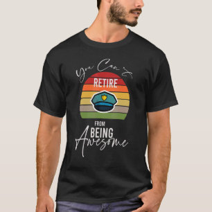 Polizist, von dem man nicht in Rente gehen kann, a T-Shirt
