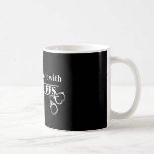 Polizisten machen das! Funny Polizisten Geschenke Kaffeetasse