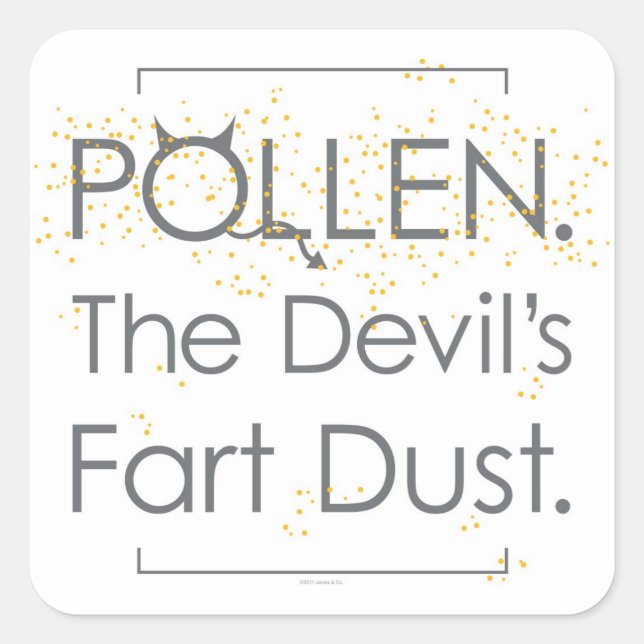 Pollen. Die Furz des Teufels Staub. Quadratischer Aufkleber (Vorderseite)