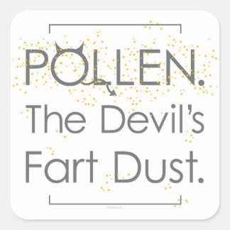 Pollen. Die Furz des Teufels Staub. Quadratischer Aufkleber