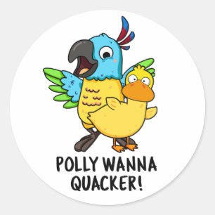 Polly Wanna Quacker Funny Animal Pub Runder Aufkleber