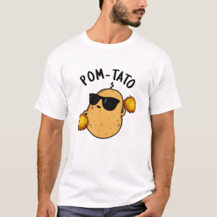 Pom tato Funny Potato Pun T-Shirt