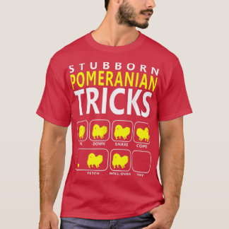 Pomeranian   Stubborn Pomeranian Tricks Dog T  T-Shirt