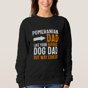 Pomeranian-Vater wie dein durchschnittlicher Hunde Sweatshirt