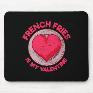 Pommes Frites sind mein Valentins-Finger-Chips Lus Mousepad