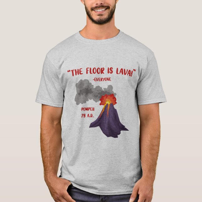 Pompeii der Boden ist Lava T-Shirt (Vorderseite)