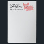 Pondering Funny zu tun Liste Post-it Klebezettel<br><div class="desc">Ein pinkfarbenes Reklamationsschwein und Variationen auf einem Shakespeare-Zitat machen einen lustigen Notizblock "zu machen Liste".</div>