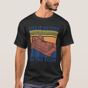 Pontoon Boat Life is Better on Toon Pontoon Captai T-Shirt