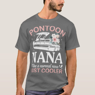 Pontoon Nana wie eine normale Nana gerade Cooler C T-Shirt