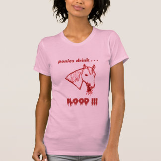 Pony-Getränk-Blut!!! T-Shirt