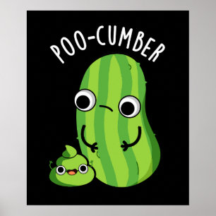 Poo cumber Funny Cucumber Pun Dark BG Poster