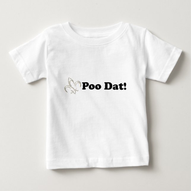 Poo Dat das Dat Baby-T-Shirt Baby T-shirt (Vorderseite)