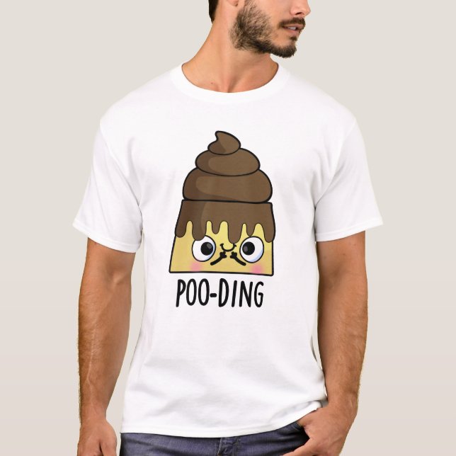 Poo-ding Funny Kack Pudding Pun T-Shirt (Vorderseite)