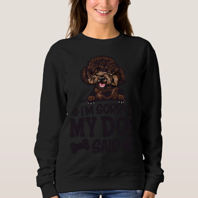 Poodle Aufkleber, die ich entschuldige, sagte mein Sweatshirt (Vorderseite)