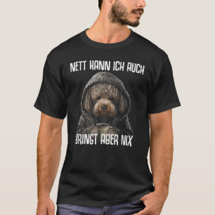 Poodle Dog Sprichwort Funny Nice kann ich auch bri T-Shirt