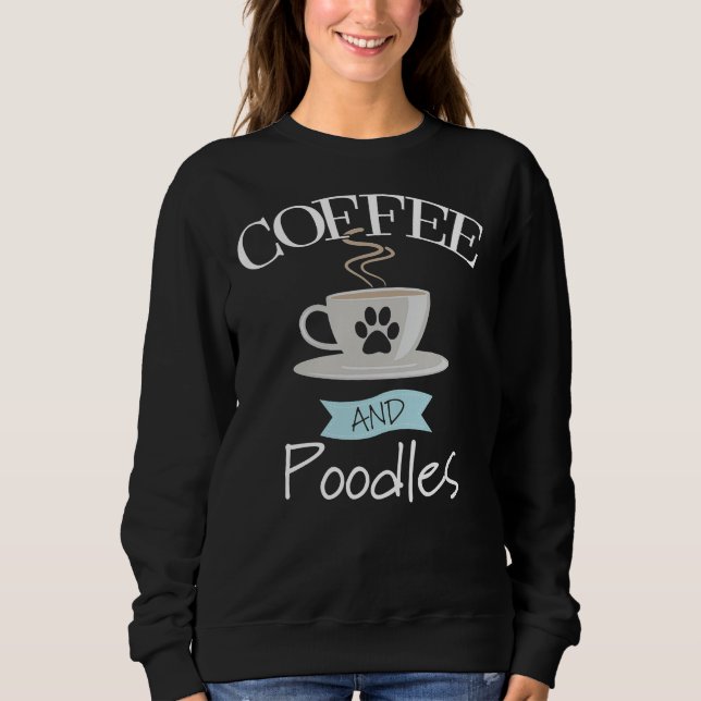 Poodle Dose Kaffee und Dosen Sweatshirt (Vorderseite)