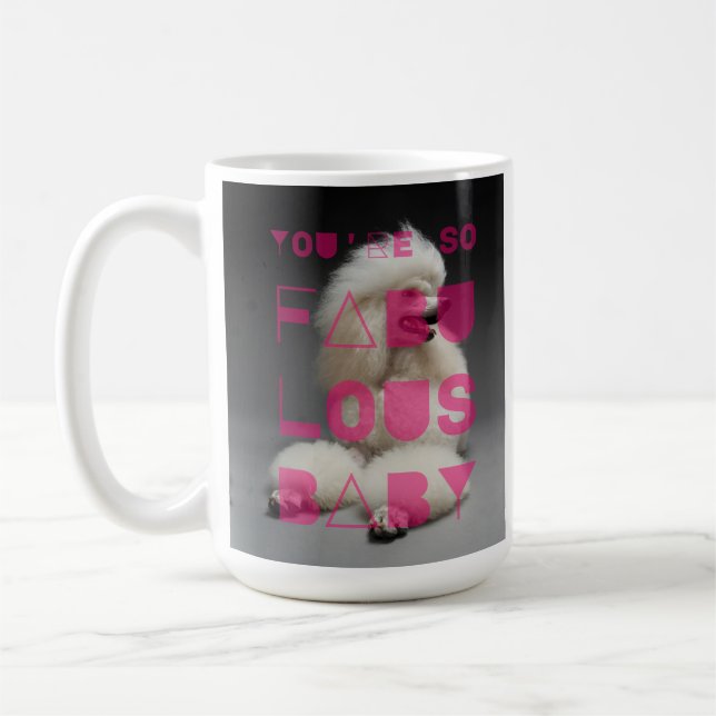 Poodle - Du bist so fabelhaftes Baby - Kaffeetasse (Links)