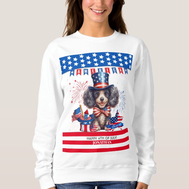 Poodle Happy 4. Juli Amerika Unabhängigkeitstag Sweatshirt (Vorderseite)