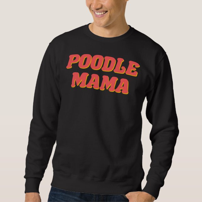 Poodle Mama Sweatshirt (Vorderseite)