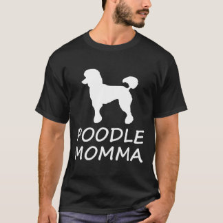 Poodle Momma Niedlich Dog Lover T-Shirt