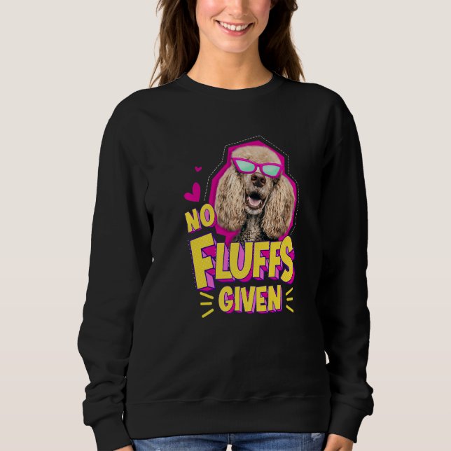 Poodle No Fluffs Sweatshirt (Vorderseite)