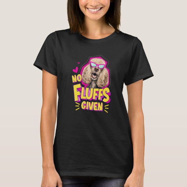 Poodle No Fluffs T-Shirt (Vorderseite)