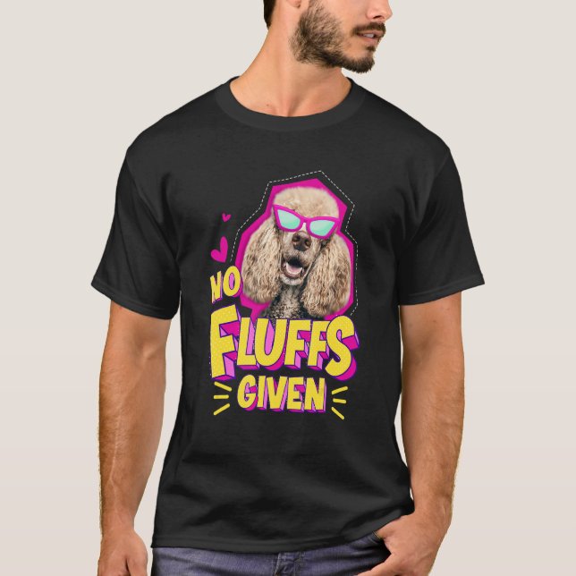 Poodle No Fluffs   T-Shirt (Vorderseite)