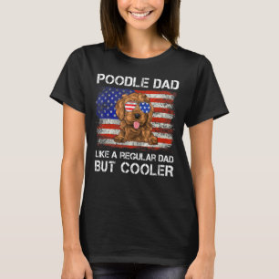 Poodle Vater wie ein normaler Vater, aber Cooler H T-Shirt