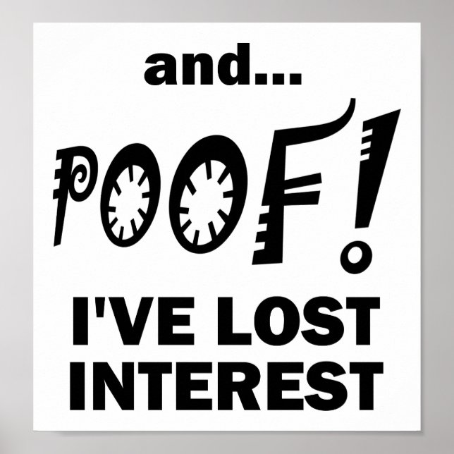 POOF! Lose Interest Funny Poster (Vorne)