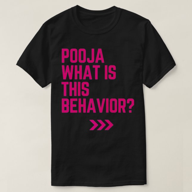 Pooja what is this behavior funny  T-Shirt (Design vorne)