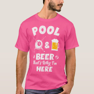 Pool Bier Deshalb Bin Ich Hier Pool Billard T-Shirt