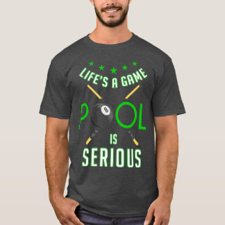 Pool Billiard Life ist ein Game Pool ist ernsthaft T-Shirt