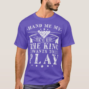 Pool Cue King Play Snooker Billiard T-Shirt