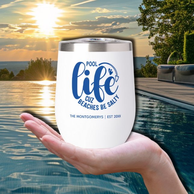Pool Life ist besser ("Pool life cuz beaches be salty" in blue on a thermal wine tumbler personalized with your name.)