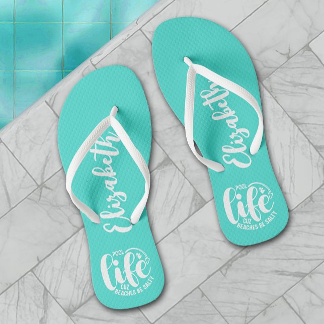 Pool Life Türkis Flip Flops (Personalized "Pool life cuz beaches be salty" graphic  turquoise flip flops for women, men and kids)