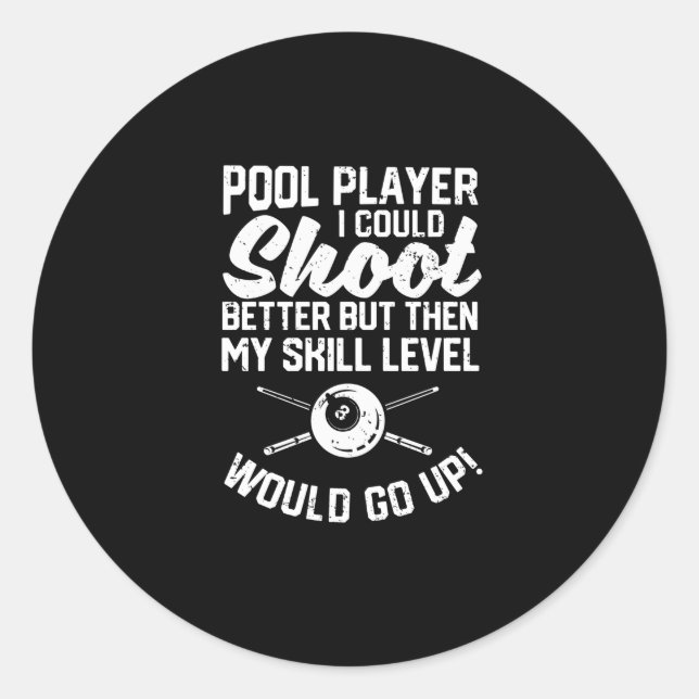 Pool-Player, den ich schießen könnte besser Funny Runder Aufkleber (Vorderseite)