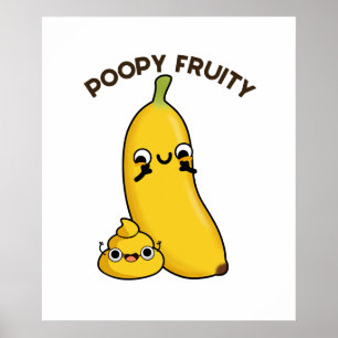 Poopy Fruity Funny Fruit Banana Pun Poster