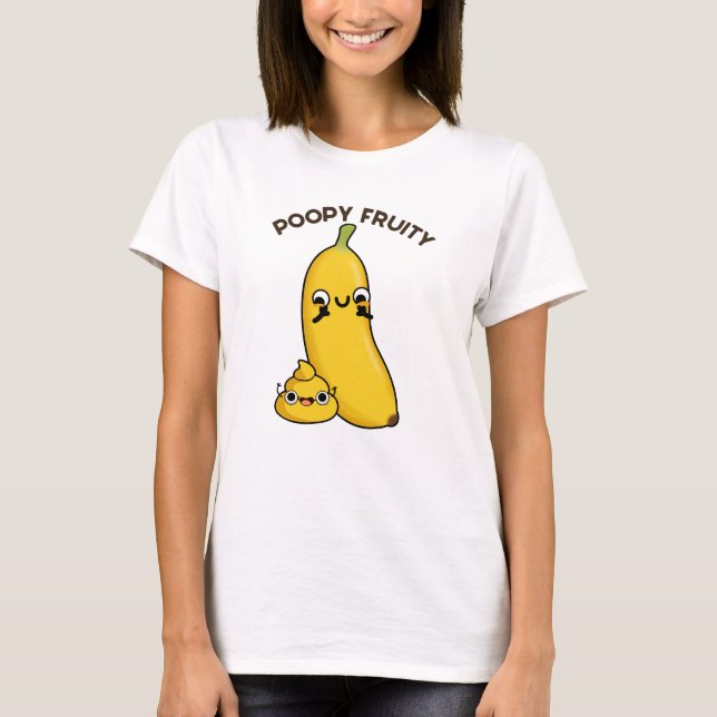 Poopy Fruity Funny Fruit Banana Pun T-Shirt (Vorderseite)