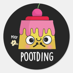 Poot-ding Funny Pudding Furz Pun Dark BG Runder Aufkleber