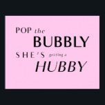 Pop die Bubbly, sie bekommt einen Hubby-Rückfall Poster<br><div class="desc">Pop den Champagner und feiern die Braut zu sein! Ideal für einen Junggeselinnen-Abschied,  Bachelorette Wochenende,  Verlobung oder Dusche! Hang dieses Poster als Hintergrund für das Party!</div>