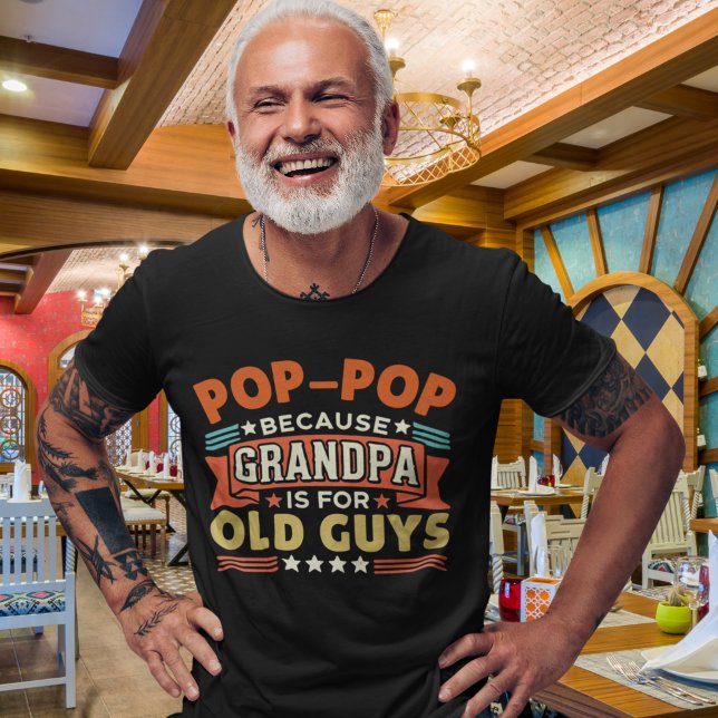Pop - Pop Because Grandpa is for old guys funny T-Shirt (Von Creator hochgeladen)