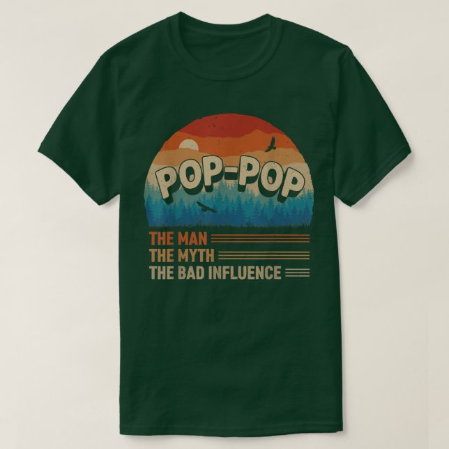 Pop Pop Der Mann, der Mythos, der schlechte Einflu T-Shirt (Design vorne)